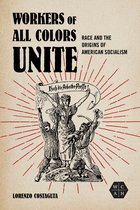 Working Class in American History- Workers of All Colors Unite