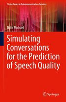 T-Labs Series in Telecommunication Services - Simulating Conversations for the Prediction of Speech Quality