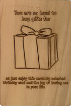 Woodyou - Houten wenskaart - You are so hard to buy gifts for