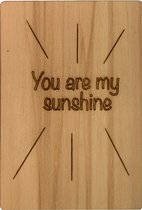 Woodyou - Houten wenskaart - You are my sunshine