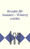 Rezepte für Sommer-/Wintergerichte