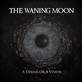 The Waning Moon - A Dream Or A Vision (CD)