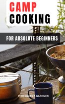 Camp Cooking For Absolute Beginners