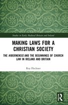 Studies in Early Medieval Britain and Ireland- Making Laws for a Christian Society