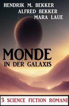 Monde in der Galaxis: 3 Science Fiction Romane
