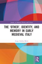 Studies in Medieval History and Culture-The ‘Other’, Identity, and Memory in Early Medieval Italy