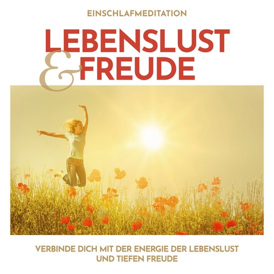 Einschlafmeditation Lebenslust und Freude - cover