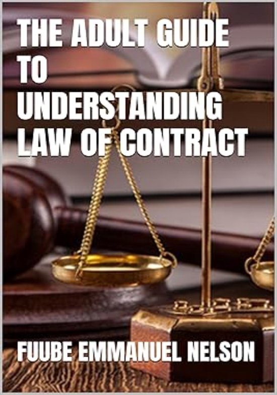 THE ADULT GUIDE TO UNDERSTANDING LAW OF CONTRACT