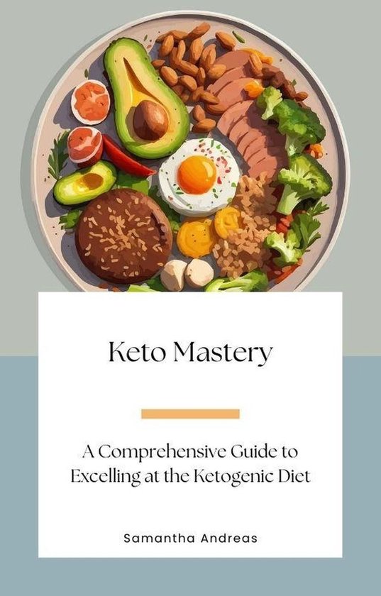 Keto Mastery: A Comprehensive Guide to Excelling at the Ketogenic Diet ...
