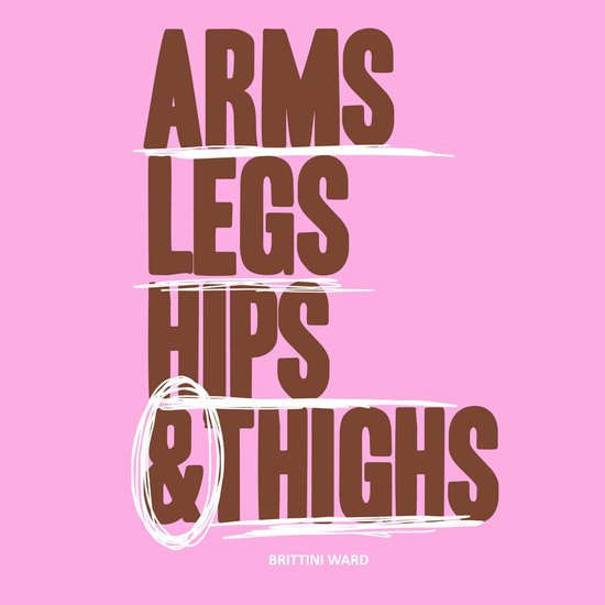 Arms, Legs, Hips and Thighs - cover