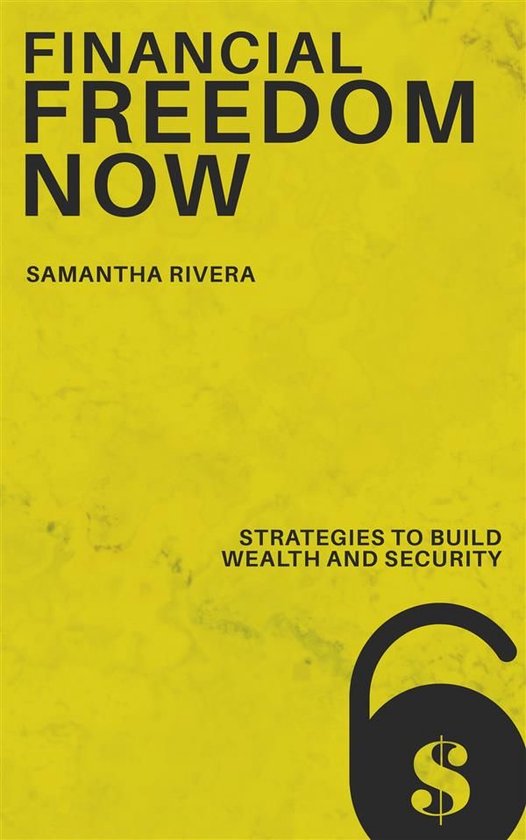 Financial Freedom Now: Strategies to Build Wealth and Securi ... - cover