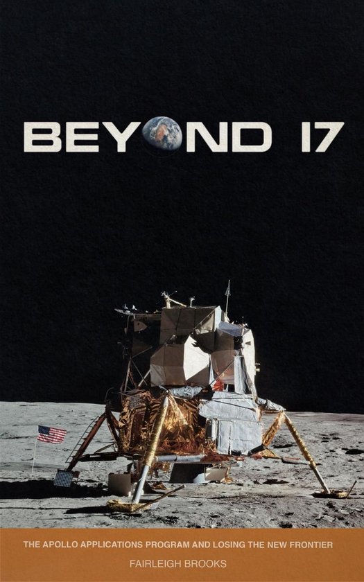 Beyond 17: The Apollo Applications Program and Losing the Ne ... - cover