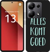 Cazy Hoesje Zwart geschikt voor Xiaomi Redmi Note 13 Pro 5G Alles Komt Goed