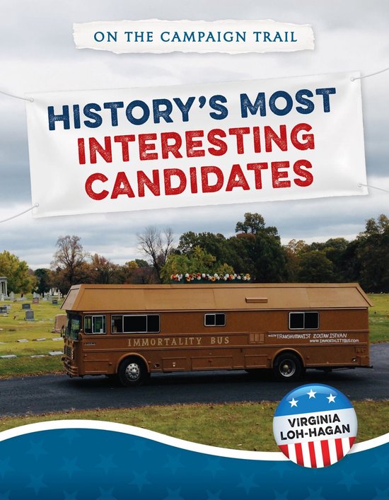 On the Campaign Trail - History's Most Interesting Candidates