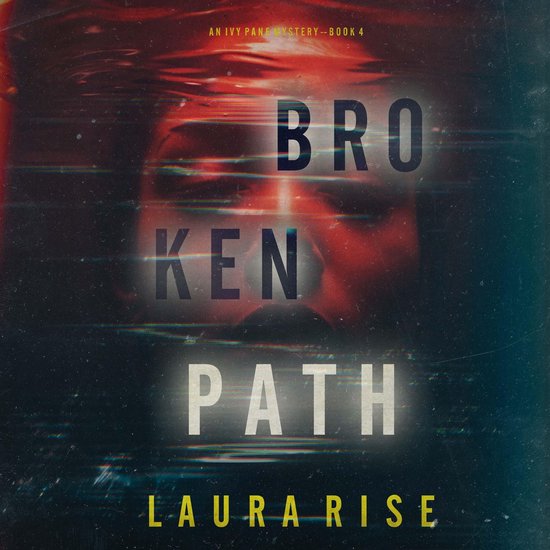 Broken Path (An Ivy Pane Suspense Thriller—Book 4), Laura Rise ...