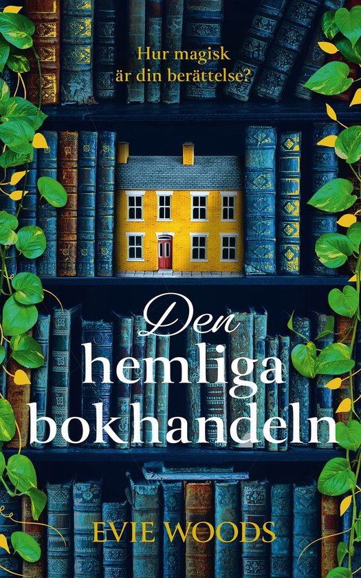 Livre 'Den hemliga bokhandeln' avec une maison miniature jaune sur une étagère, entourée de plantes vertes.