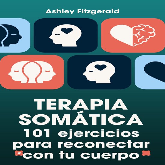 TERAPIA SOMÁTICA. 101 ejercicios para reconectar con tu cue ... - cover