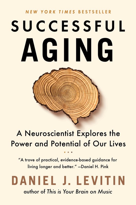 Successful Aging A Neuroscientist Explores the Power and Pot ... - cover