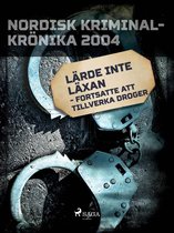 Nordisk kriminalkrönika 00-talet - Lärde inte läxan - fortsatte att tillverka droger