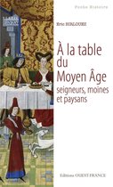 A la table du Moyen Age. Seigneurs, moines et paysans