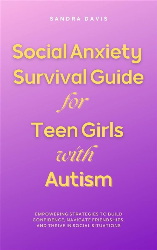 Social Anxiety Survival Guide for Teen Girls with Autism - cover