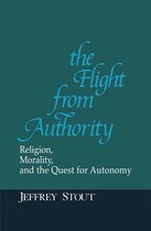 Boek: The Flight from Authority, Religion, Morality, and the Quest for Autonomy, door Jeffrey Stout.