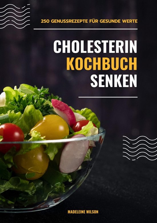 Cholesterin senken Kochbuch: 250 Genussrezepte für gesunde  ... - cover