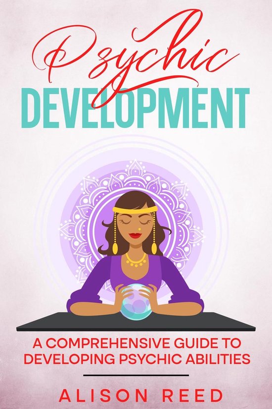 Psychic Development: A Comprehensive Guide to Developing Psychic ...