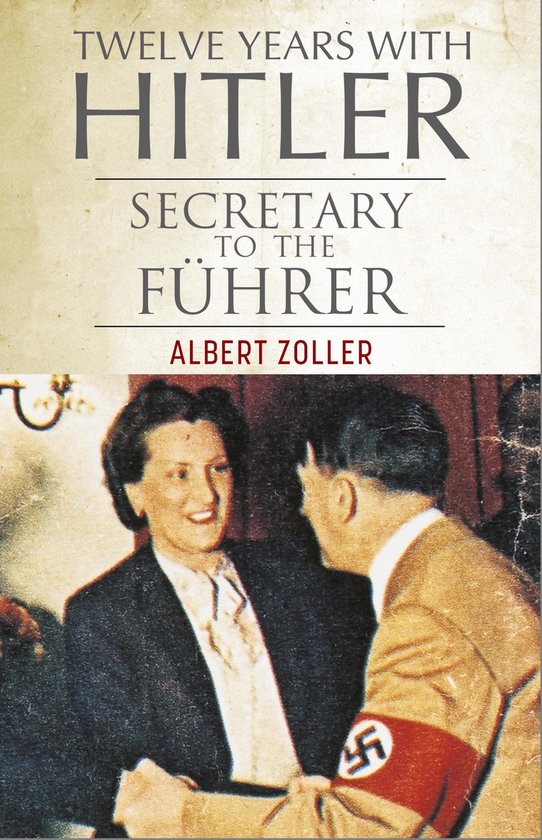 Wb Hitler Twelve Years With Hitler, Albert Zoller | 9781805001348 | Boeken | bol