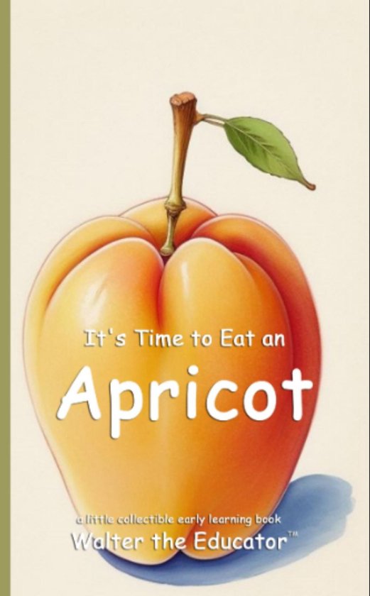 Time to Eat Book Series - It's Time to Eat an Apricot
