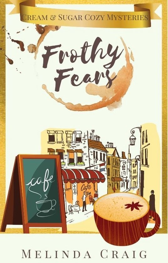 Cream and Sugar Cozy Mysteries 3 - Frothy Fears