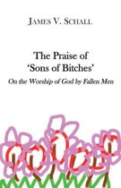 The Praise of `Sons of Bitches` - On the Worship of God by Fallen Men