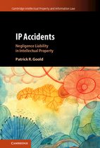 Cambridge Intellectual Property and Information LawSeries Number 59- IP Accidents