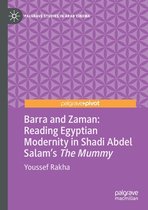 Barra and Zaman Reading Egyptian Modernity in Shadi Abdel Salam s The Mummy