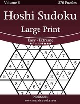 Hoshi Sudoku Large Print - Easy to Extreme - Volume 6 - 276 Puzzles
