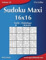 Sudoku Maxi 16x16 - Facile Diabolique - Volume 29 - 276 Grilles
