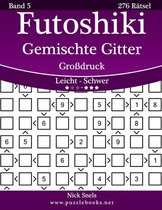 Futoshiki Gemischte Gitter Grossdruck - Leicht bis Schwer - Band 5 - 276 Ratsel