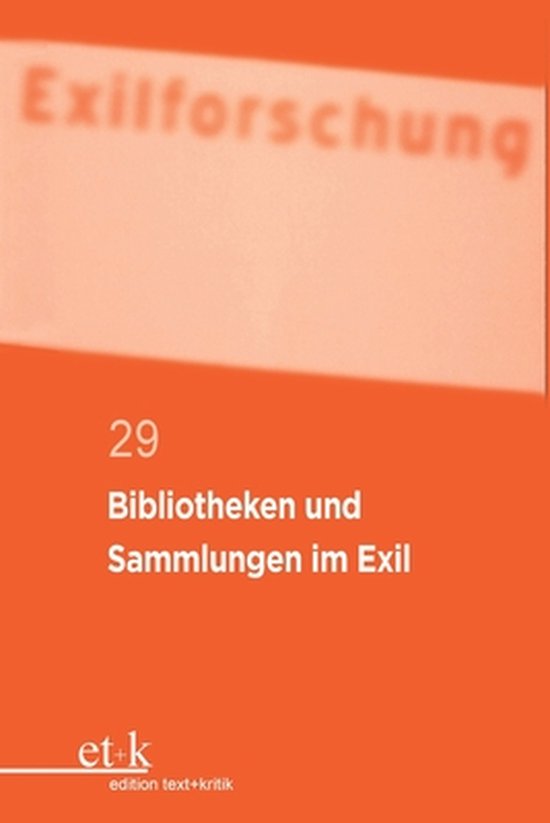 Exilforschung- Bibliotheken Und Sammlungen Im Exil