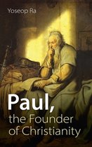 Paul, the Founder of Christianity