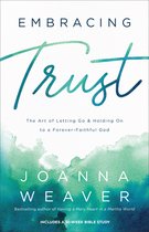 Embracing Trust – The Art of Letting Go and Holding On to a Forever–Faithful God