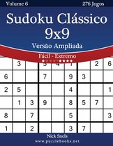 Sudoku Classico 9x9 Versao Ampliada - Facil ao Extremo - Volume 6 - 276 Jogos
