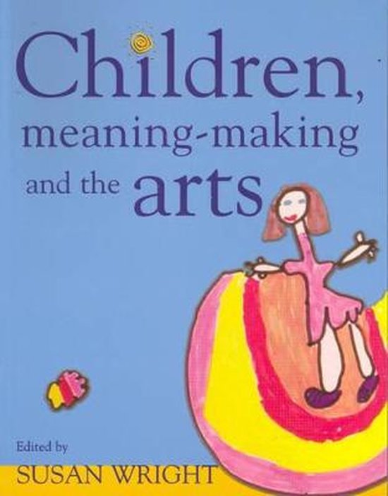 children-meaning-making-and-the-arts-susan-wright-9781741031089