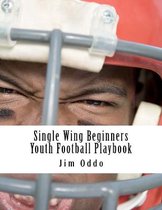 Single Wing Beginners Youth Football Playbook