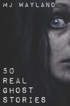 50 Real Ghost Stories