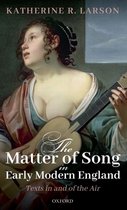The Matter of Song in Early Modern England Texts in and of the Air