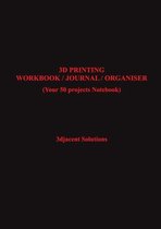 3D Printing Workbook / Journal / Organiser
