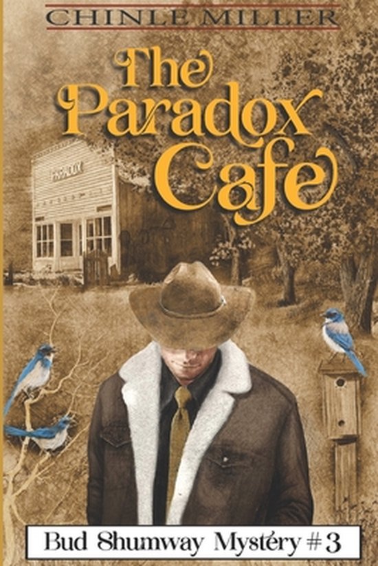 Bud Shumway MysteryThe Paradox Cafe, Chinle Miller 9780984935628