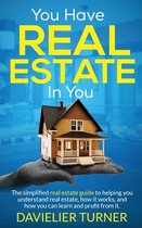 You Have Real Estate in You