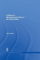 Routledge Explorations in Economic History - A History of Macroeconomic Policy in the United States