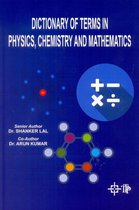 Dictionary Of Terms In Physics, Chemistry And Mathematics
